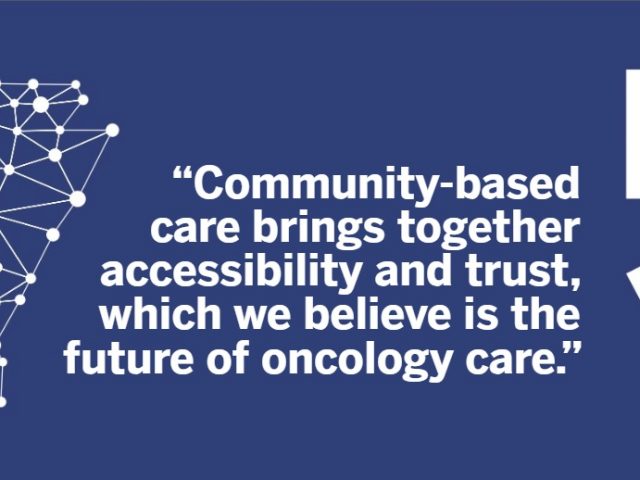 The Future of Oncology: Community-Based Cancer Care